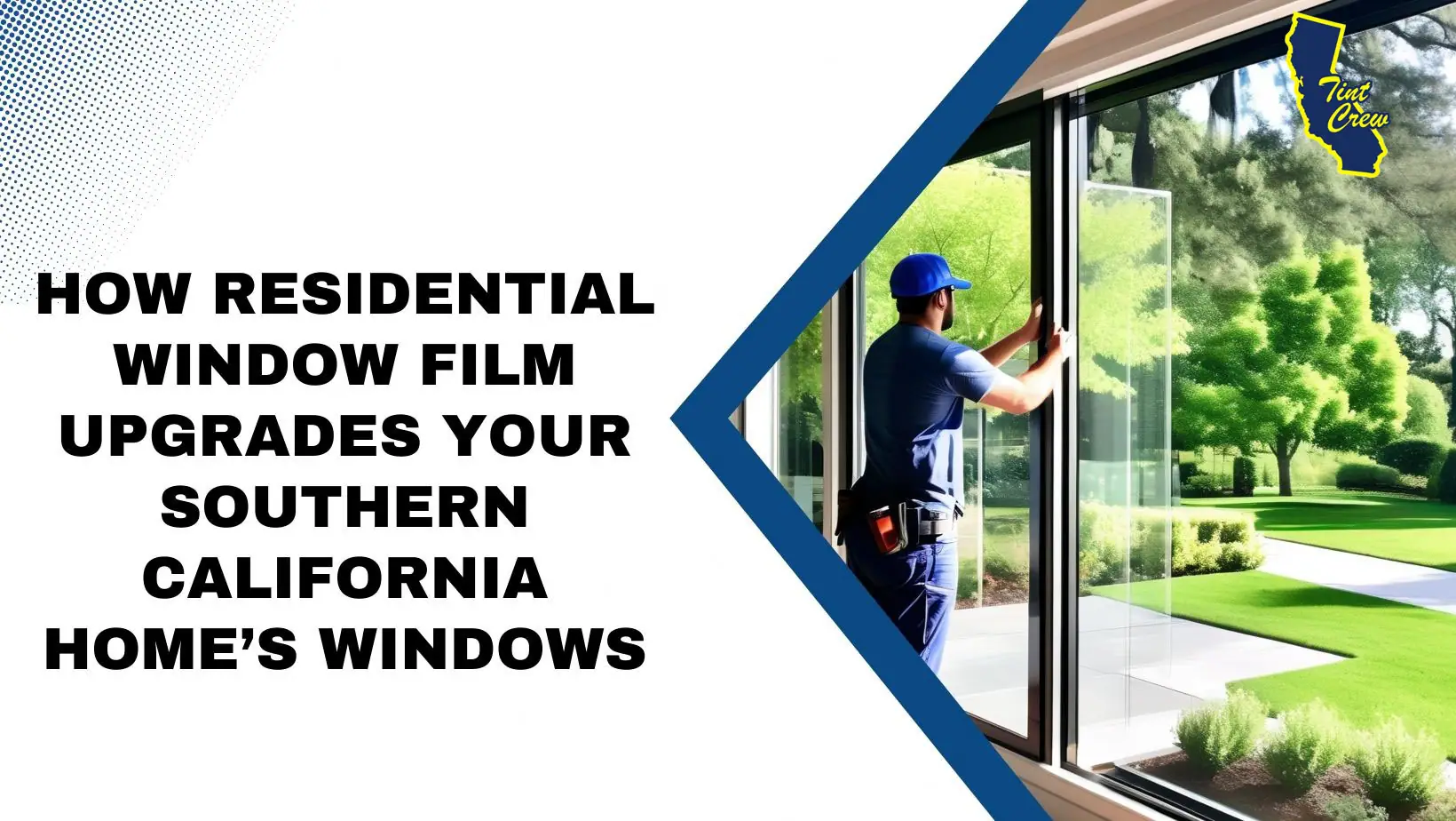 How Residential Window Film Upgrades Your Southern California Home’s Windows