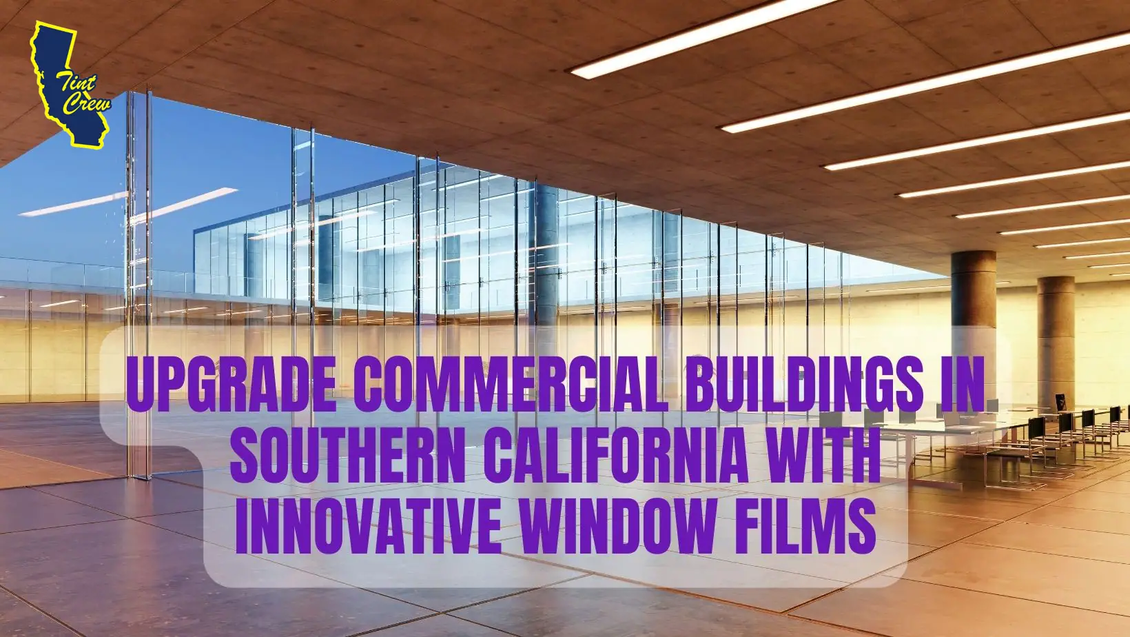Upgrade Commercial Buildings in Southern California with Innovative Window Films