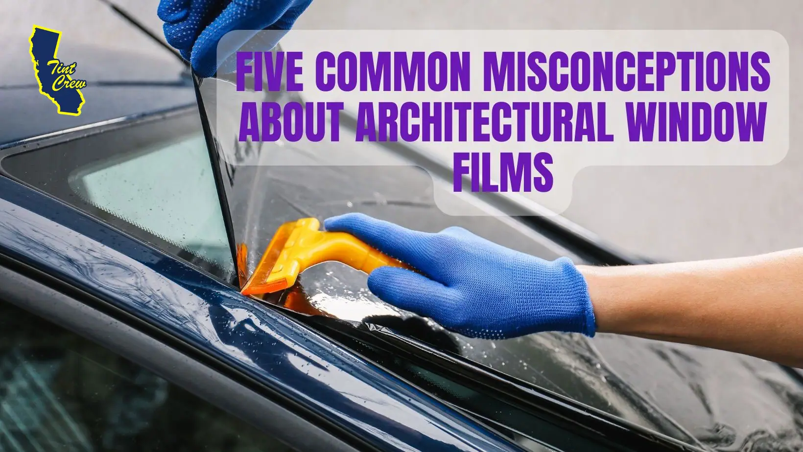 Five Common Misconceptions About Architectural Window Films
