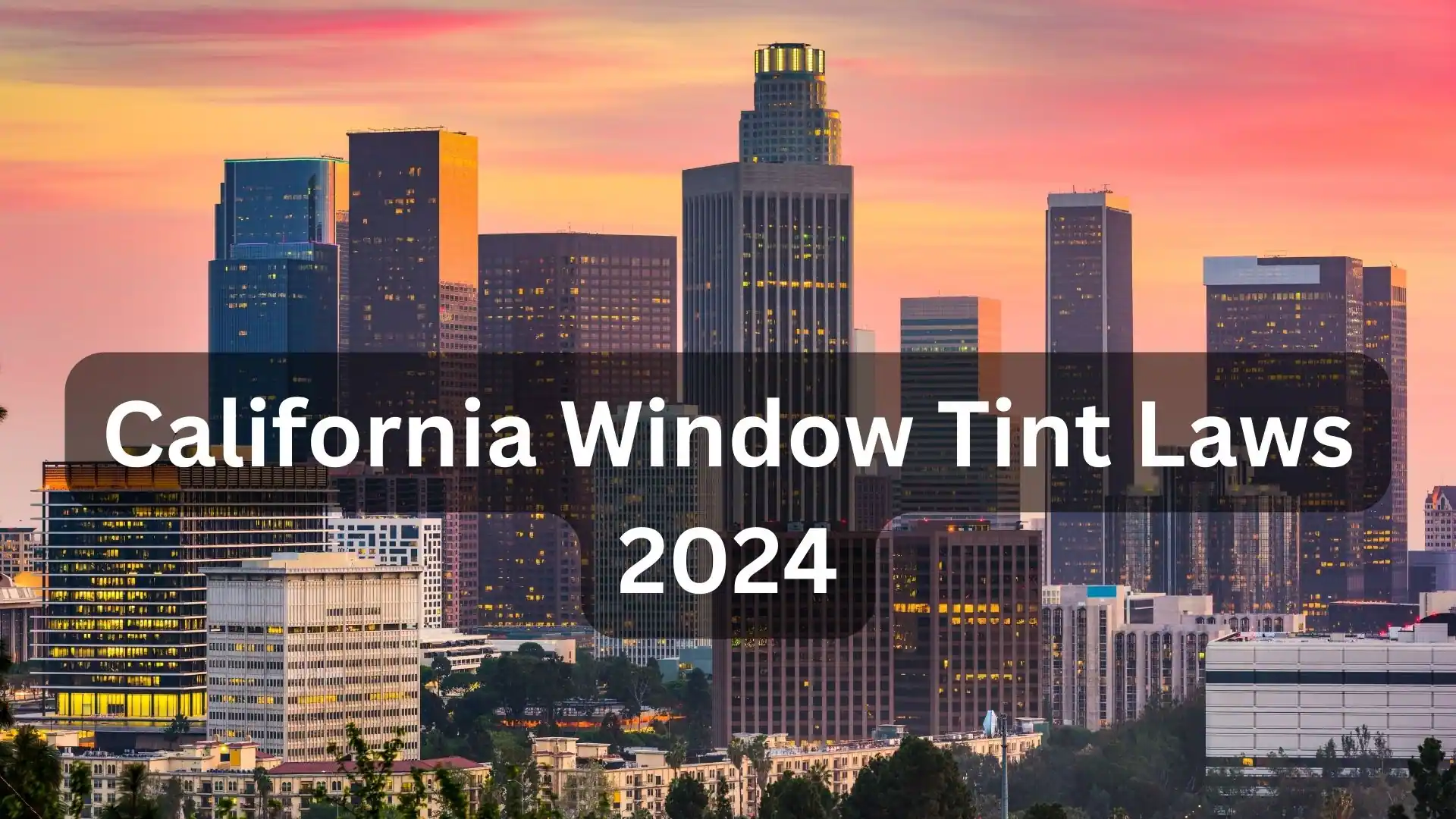 California Window Tint Laws 2024: See What’s Legal